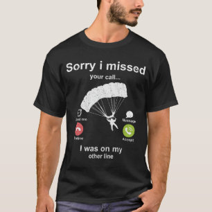 Camiseta Desculpe por ter perdido a sua chamada de amante d