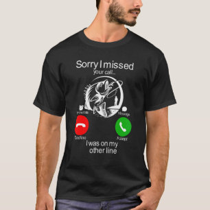 Camiseta Desculpe Por Ter Perdido A Sua Chamada Em Outra Li