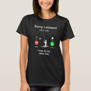 Camiseta Desculpe Por Ter Perdido A Sua Chamada Em Outra Li