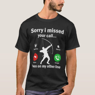 Camiseta Desculpe Por Ter Perdido A Sua Chamada Em Outro La