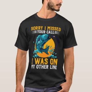 Camiseta Desculpe Por Ter Perdido A Sua Chamada, Eu Estava