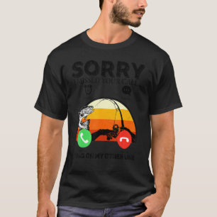 Camiseta Desculpe Por Ter Perdido A Sua Chamada... Foi Para