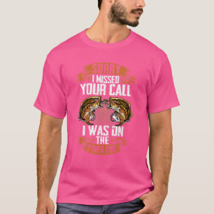 Camiseta Desculpe Por Ter Perdido A Sua Chamada... Foi Para