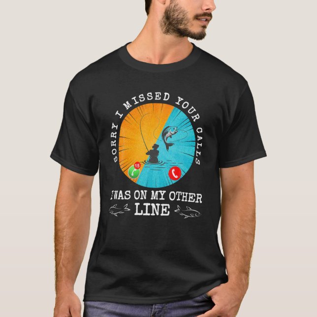 Camiseta Desculpe Por Ter Perdido Suas Chamadas Que Estava  (Frente)