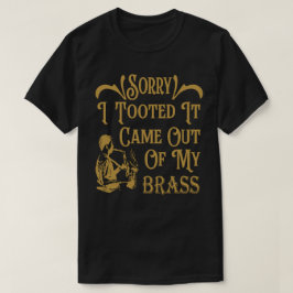 Camiseta Desculpe Por Tô Tocado Que Veio Do Meu Brass, Saxo
