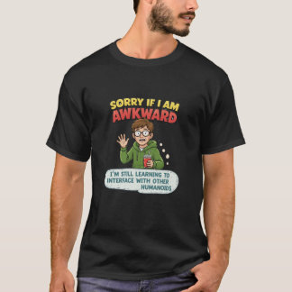 Camiseta Desculpe Se Eu Sou Desajeitado Aprendendo a Interf