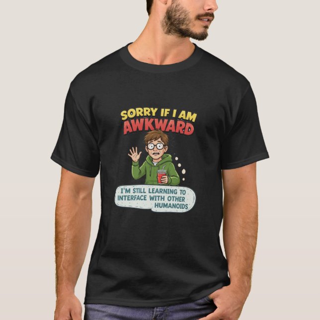 Camiseta Desculpe Se Eu Sou Desajeitado Aprendendo a Interf (Frente)