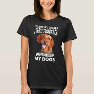 Camiseta Desculpe Se Parecia Interessado Pensando Em Dachsh