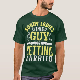 Camiseta Desculpe Senhoras Esta Cara Está Se Casando Com O