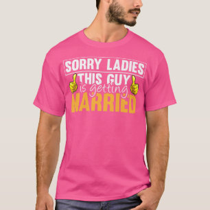 Camiseta Desculpe Senhoras Esta Cara Está Se Casando Engraç