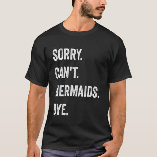 Camiseta Desculpe, Sereias de Criptídeos Engraçados do Hall