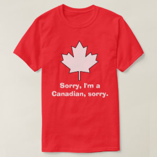 Camiseta Desculpe, sou canadense, desculpe.