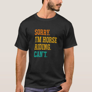 Camiseta Desculpe, sou Horse Riding Não Consegue Equestre S