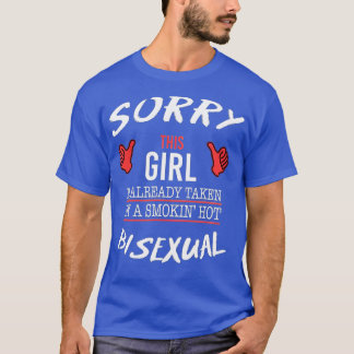 Camiseta Desculpe, Sua Garota É Conhecida Por Hot Bisexual 