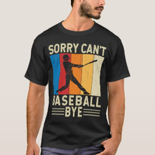 Camiseta Desculpe, Tchau Beisebol Jogador de Baseball É Eng