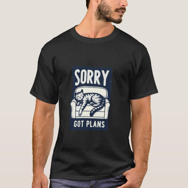 Camiseta Desculpe, Têm Planos Design de Gato Relaxado para  (Frente)