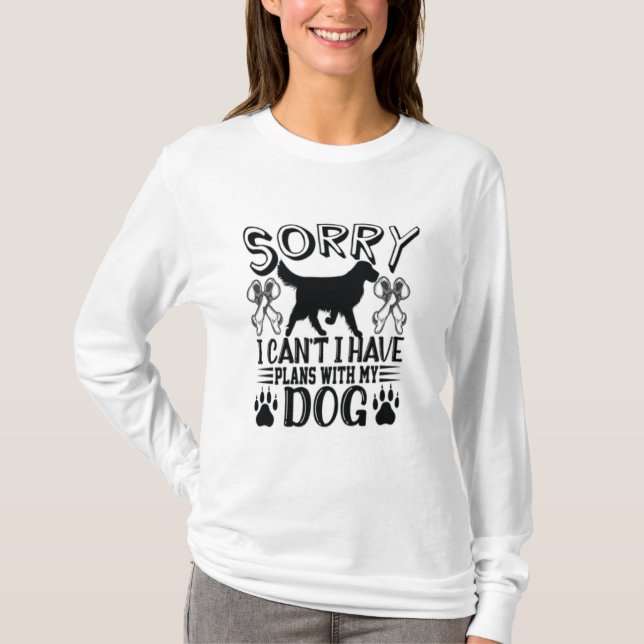 Camiseta Desculpe, Tenho Planos Com Minha Cotação De Cachor (Frente)