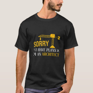 Camiseta Desculpe, tenho planos, sou arquiteto.