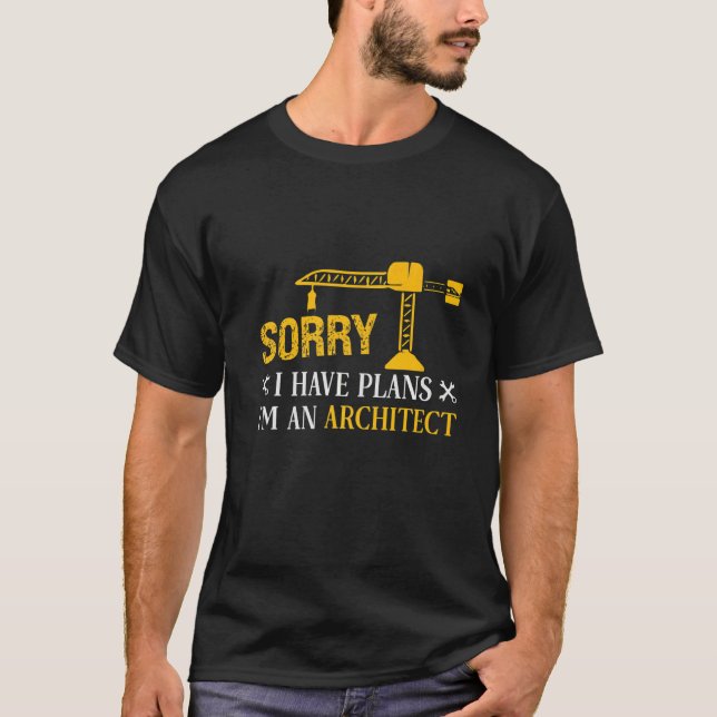 Camiseta Desculpe, tenho planos, sou arquiteto. (Frente)