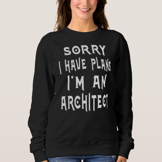 Camiseta Desculpe, tenho planos, sou arquiteto da aposentad (Frente)