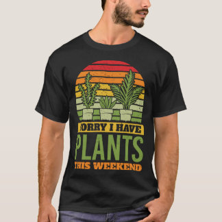 Camiseta Desculpe, tenho plantas neste fim de semana.