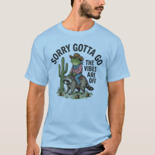 Camiseta Desculpe, tenho que ir embora, a vibe está ruim Co