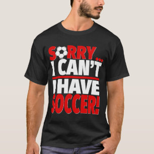Camiseta Desculpe, tenho treinador de futebol ou jogador de