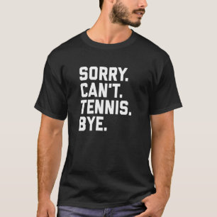 Camiseta Desculpe, Tênis Bye Tênis Player Equipe Capitão