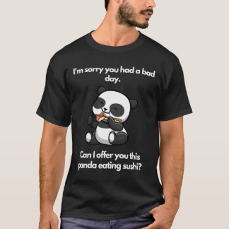 Camiseta Desculpe Ter Tido Um Dia Ruim Panda Comendo Sushi
