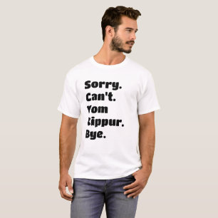 Camiseta Desculpe, Yom Kippur Bye Feriado Judeu