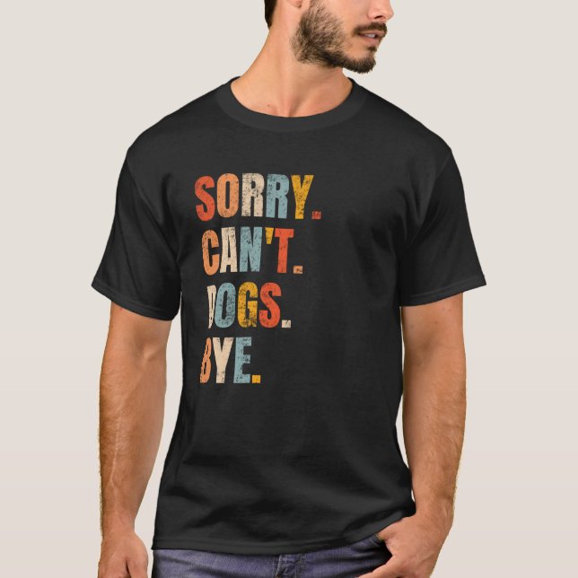 Camiseta Desculpem. Cães Tchau... Cachorro Retro... (Frente)