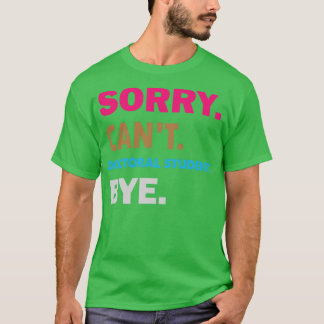 Camiseta Desculpem Estudante De Doutorado Cant Bye