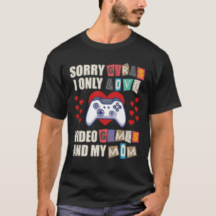 Camiseta desculpem garotas eu só amo videogames e minha mãe