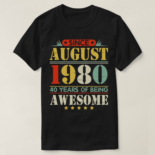 Camiseta Desde Agosto De 1980 Feliz Aniversário De 40 Anos  (Frente do Design)