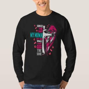Camiseta Desde O Dia Em Que Minha Mima Teve As Asas Nunca T
