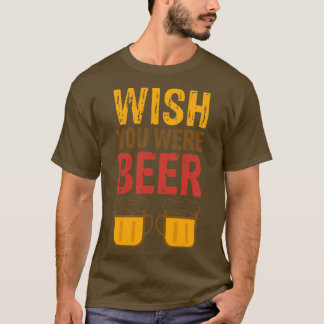 Camiseta desejamos que você fosse cerveja