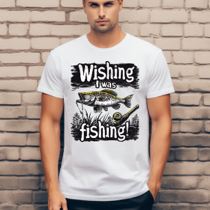 Camiseta Desejando que eu estivesse pescando 