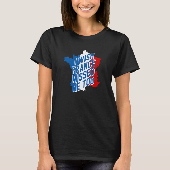 Camiseta Desejava Que A França Me Perdesse Da Exploração Pa (Frente)