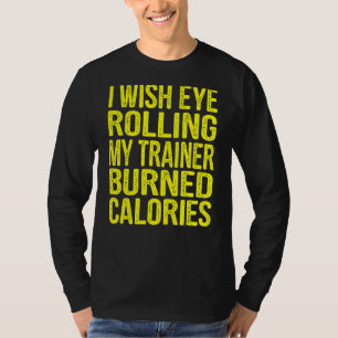 Camiseta Desejo Que Olhos Rolem O Meu Formador Queimem Calo
