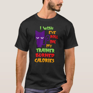 Camiseta Desejo Que Rolar Os Olhos Com Meu Treinador Queime