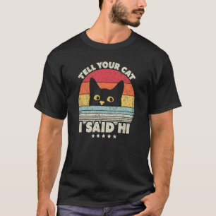 Camiseta Desenho de Gato. Diga ao Seu Gato que Eu Disse Olá