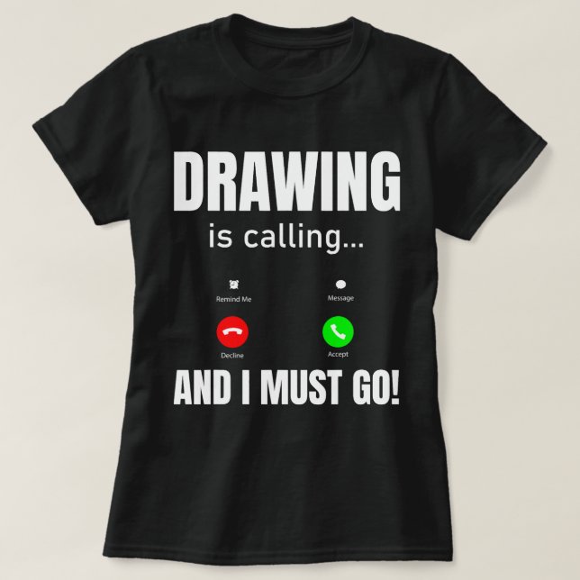 Camiseta Desenho Está Ligando E Eu Tenho Que Ir (Frente do Design)