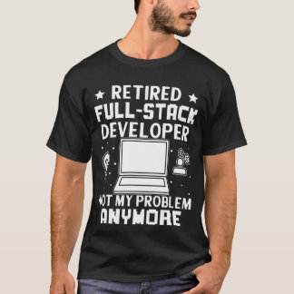Camiseta Desenvolvedor de pilha de Cheio aposentado não é m