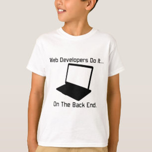 Camiseta Desenvolvedores Web fazem isso... no Back End.