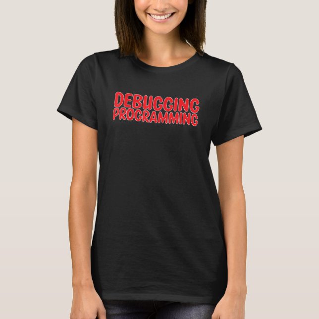 Camiseta Desenvolvendo software do programador de depuração (Frente)