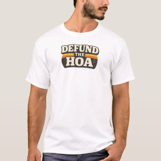 Camiseta Desfinancie a HOA Design de Humor de Vizinhança En