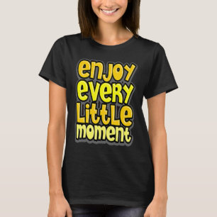 Camiseta Desfrute de todos os pequenos momentos motivaciona