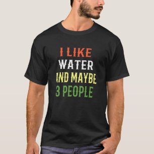 Camiseta Design De Água Eu Gosto De Água E Talvez 3 Pessoas