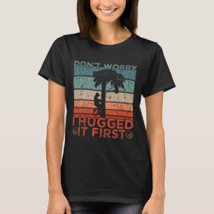Camiseta Design de Arborista Não se Preocupe Eu Abracei Pri