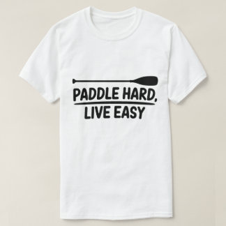 Camiseta Design de Canoa de Kayak Easy Live Duro de Paddle